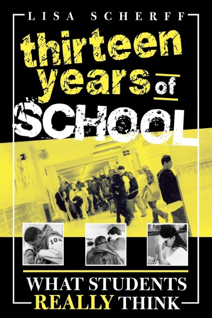 Thirteen Years of School: What Students Really Think