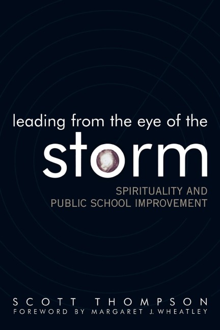 Leading from the Eye of the Storm: Spirituality and Public School Improvement