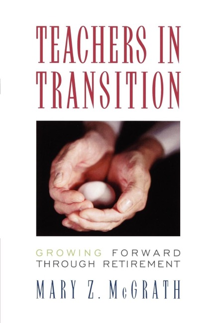 Teachers in Transition: Growing Forward through Retirement