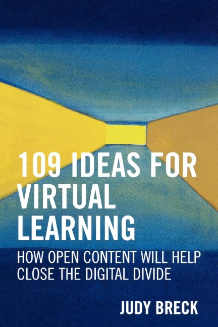 109 Ideas for Virtual Learning: How Open Content Will Help Close the Digital Divide
