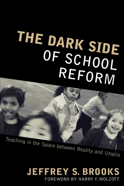 Dark Side of School Reform: Teaching in the Space between Reality and Utopia