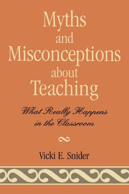 Myths and Misconceptions about Teaching: What Really Happens in the Classroom