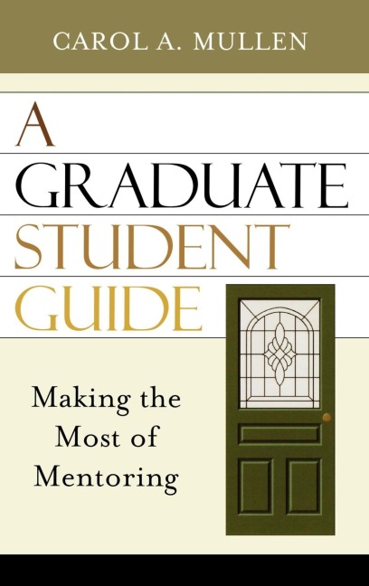 Graduate Student Guide: Making the Most of Mentoring