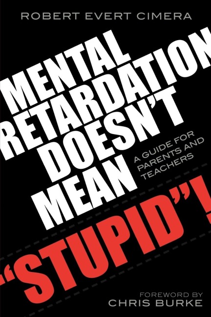 Mental Retardation Doesnt Mean Stupid!: A Guide for Parents and Teachers