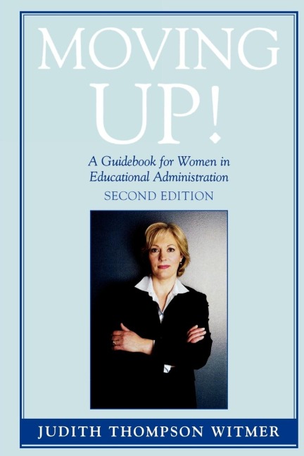 Moving Up!: A Guidebook for Women in Educational Administration
