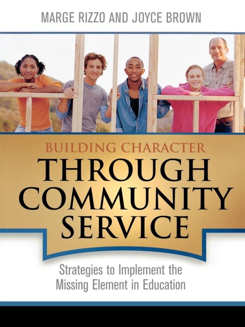 Building Character Through Community Service: Strategies to Implement the Missing Element in Education