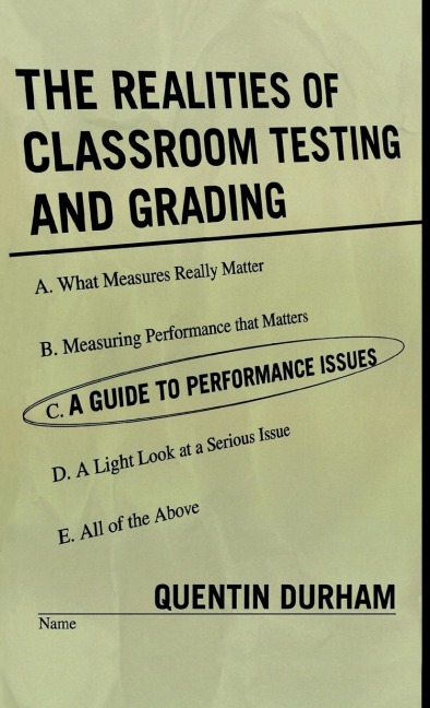 Realities of Classroom Testing and Grading: A Guide to Performance Issues