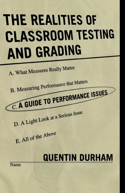 Realities of Classroom Testing and Grading: A Guide to Performance Issues