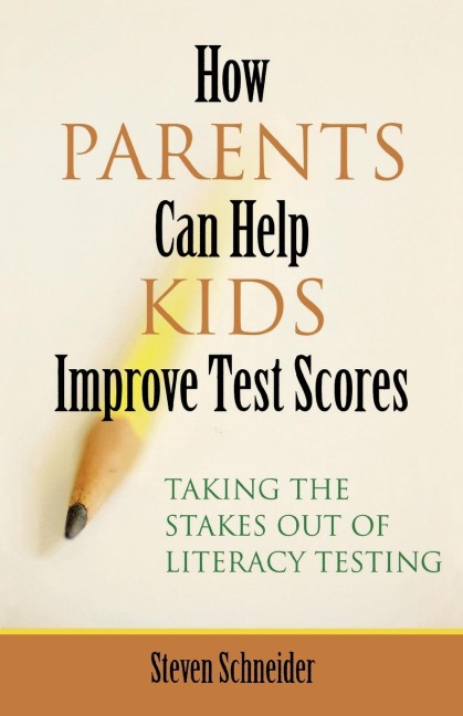 How Parents Can Help Kids Improve Test Scores: Taking the Stakes Out of Literacy Testing