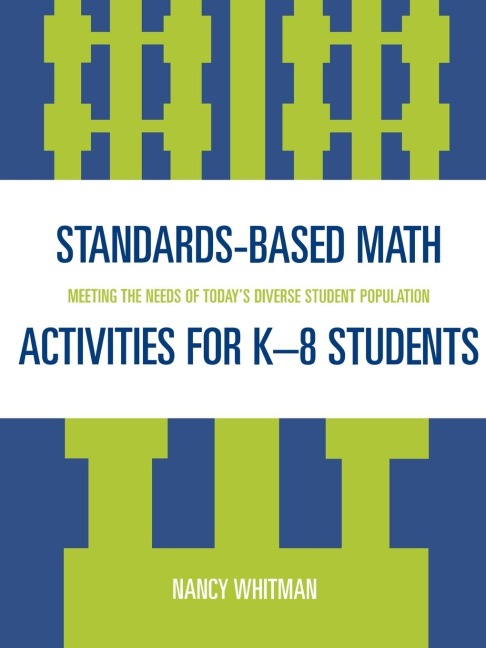 Standards-Based Math Activities for K-8 Students: Meeting the Needs of Todays Diverse Student Population