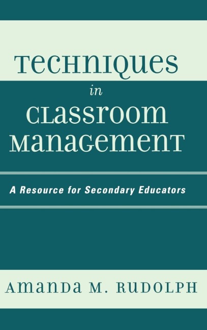 Techniques in Classroom Management: A Resource for Secondary Educators