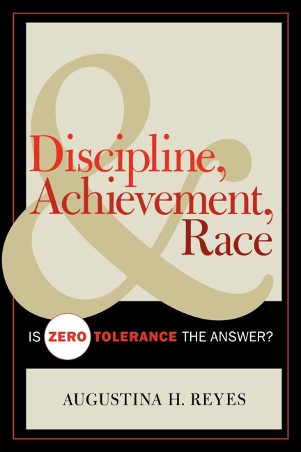 Discipline, Achievement, and Race: Is Zero Tolerance the Answer?