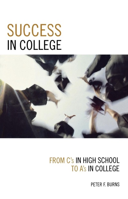 Success in College: From Cs in High School to As in College