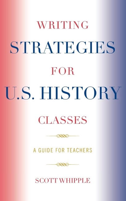 Writing Strategies for U.S. History Classes: A Guide for Teachers