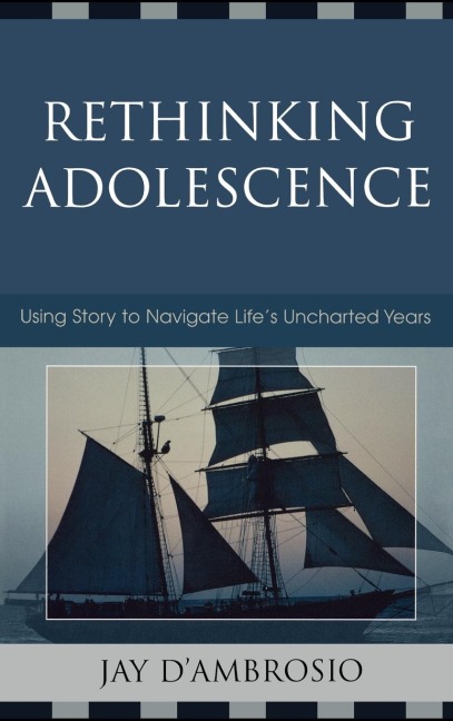 Rethinking Adolescence: Using Story to Navigate Lifes Uncharted Years