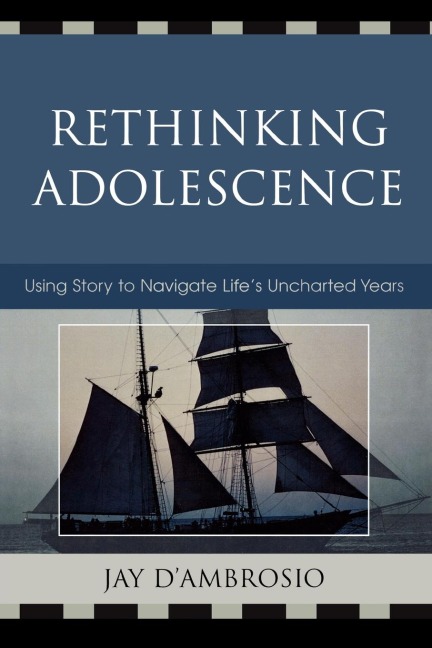 Rethinking Adolescence: Using Story to Navigate Lifes Uncharted Years
