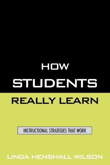 How Students Really Learn: Instructional Strategies That Work