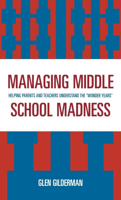 Managing Middle School Madness: Helping Parents and Teachers Understand the Wonder Years