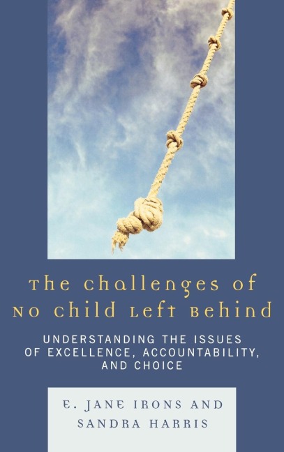 Challenges of No Child Left Behind: Understanding the Issues of Excellence, Accountability, and Choice