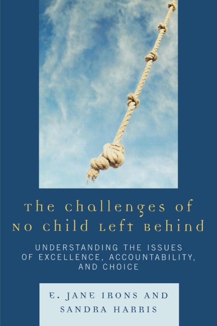 Challenges of No Child Left Behind: Understanding the Issues of Excellence, Accountability, and Choice