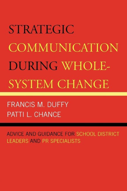 Strategic Communication During Whole-System Change: Advice and Guidance for School District Leaders and PR Specialists