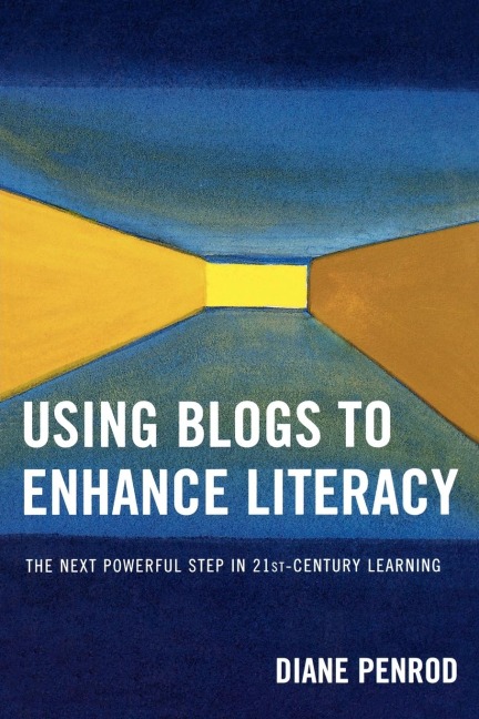 Using Blogs to Enhance Literacy: The Next Powerful Step in 21st-Century Learning