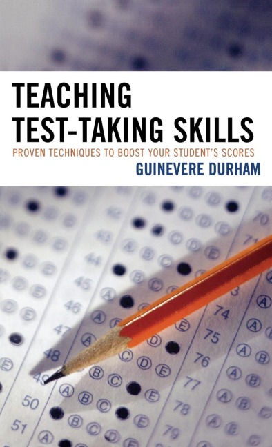 Teaching Test-Taking Skills: Proven Techniques to Boost Your Students Scores