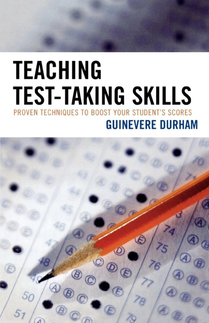 Teaching Test-Taking Skills: Proven Techniques to Boost Your Students Scores