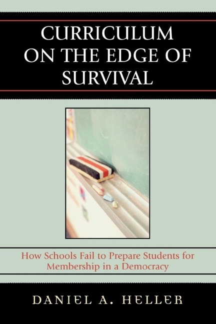 Curriculum on the Edge of Survival: How Schools Fail to Prepare Students for Membership in a Democracy