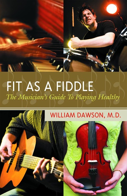 Fit as a Fiddle: The Musicians Guide to Playing Healthy