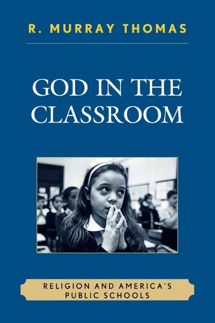 God in the Classroom: Religion and Americas Public Schools