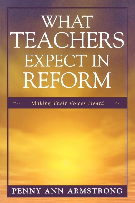 What Teachers Expect in Reform: Making Their Voices Heard