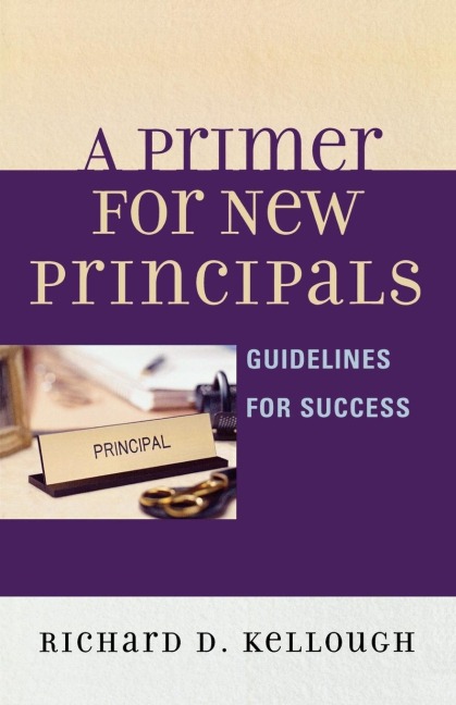 Primer for New Principals: Guidelines for Success