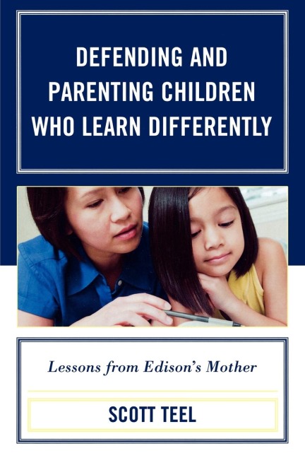 Defending and Parenting Children Who Learn Differently: Lessons from Edisons Mother
