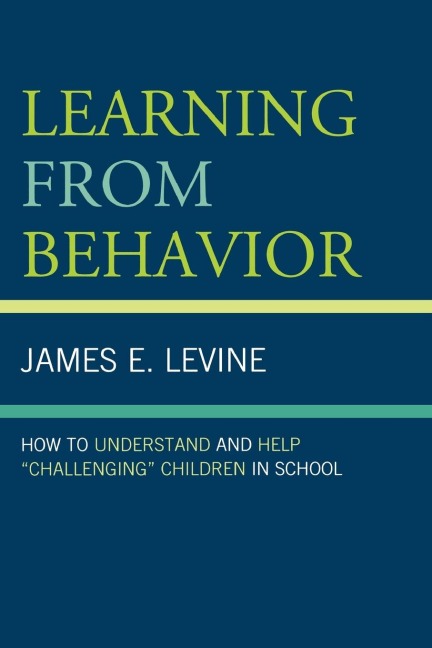 Learning From Behavior: How to Understand and Help Challenging Children in School