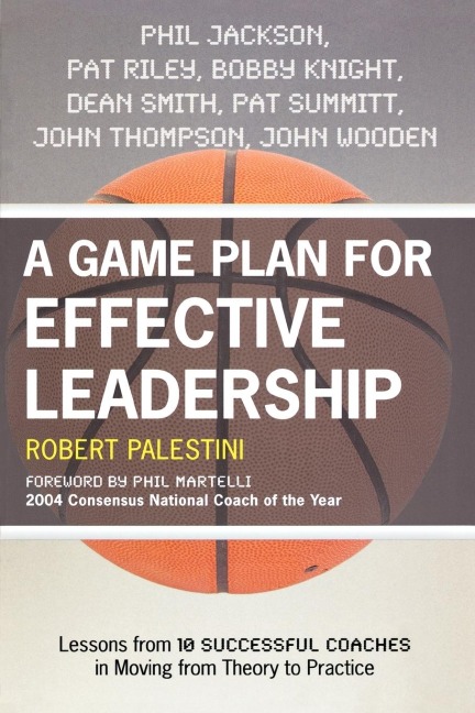 Game Plan for Effective Leadership: Lessons from 10 Successful Coaches in Moving Theory to Practice