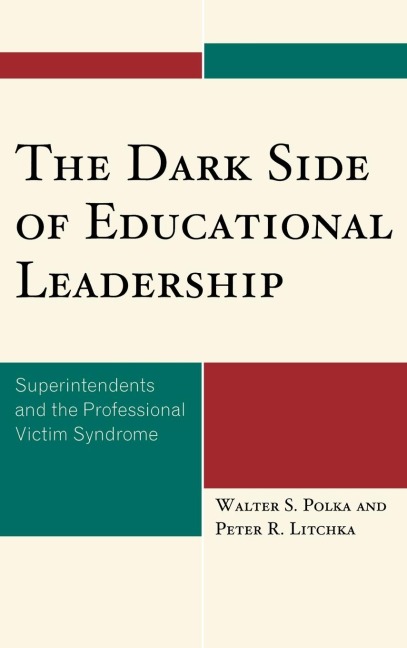 Dark Side of Educational Leadership: Superintendents and the Professional Victim Syndrome