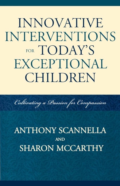 Innovative Interventions for Todays Exceptional Children: Cultivating a Passion for Compassion