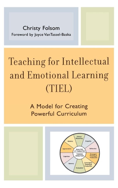 Teaching for Intellectual and Emotional Learning (TIEL): A Model for Creating Powerful Curriculum