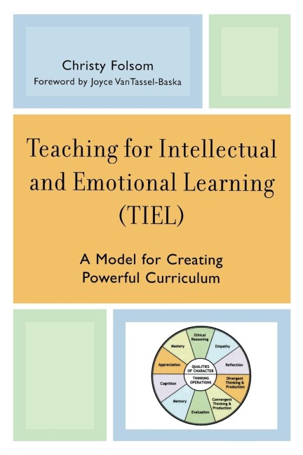 Teaching for Intellectual and Emotional Learning (TIEL): A Model for Creating Powerful Curriculum