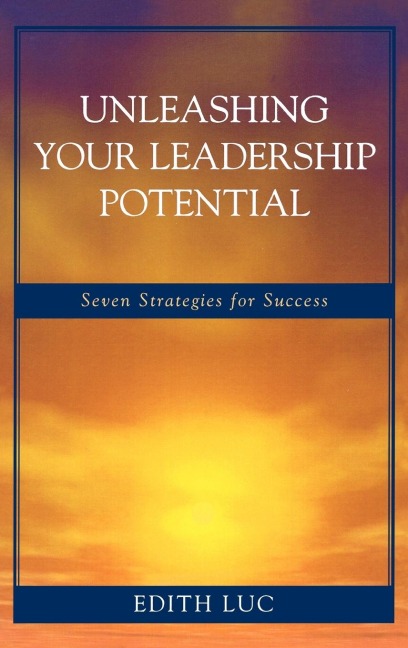 Unleashing Your Leadership Potential: Seven Strategies for Success