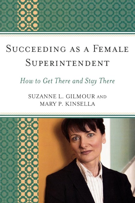 Succeeding as a Female Superintendent: How to Get There and Stay There