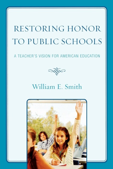 Restoring Honor to Public Schools: A Teachers Vision for American Education