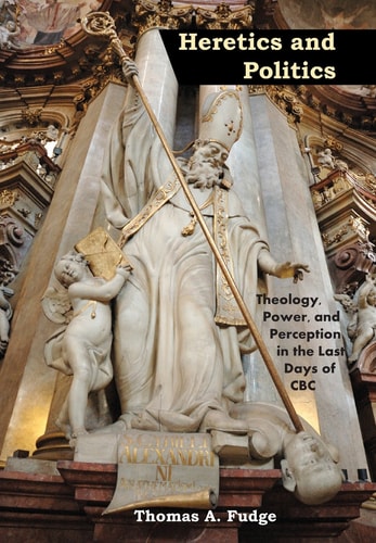 Heretics and Politics Theology, Power and Perception in the Last Days of CBC