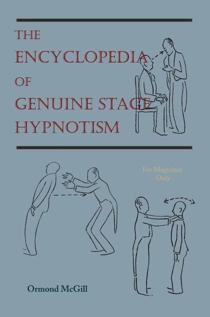 The Encyclopedia of Genuine Stage Hypnotism: For Magicians Only