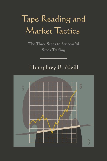 Tape Reading and Market Tactics: The Three Steps to Successful Stock Trading