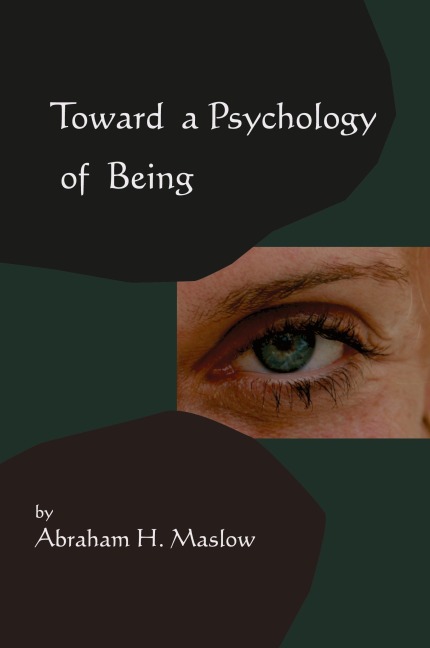 Toward A Psychology of Being-Reprint of 1962 Edition First Edition