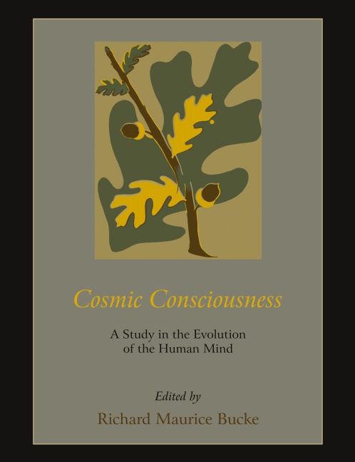 Cosmic Consciousness: A Study in the Evolution of the Human Mind