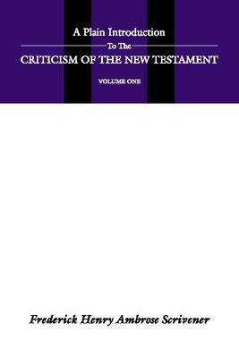 A Plain Introduction to the Criticism of the New Testament, 2 Volumes