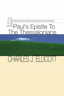 A Critical and Grammatical Commentary on St. Pauls Epistle to the Thessalonians